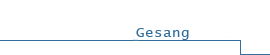 Gesang